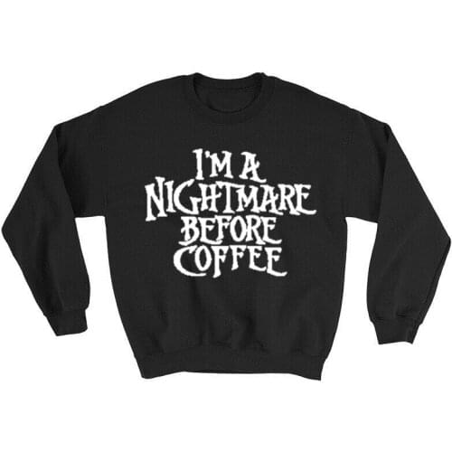 I'm a Nightmare Before Coffee Halloween O Neck Hoodies Pullovers Cotton Harajuku Women Sweatshirt Full Long Sleeve Top Shirt