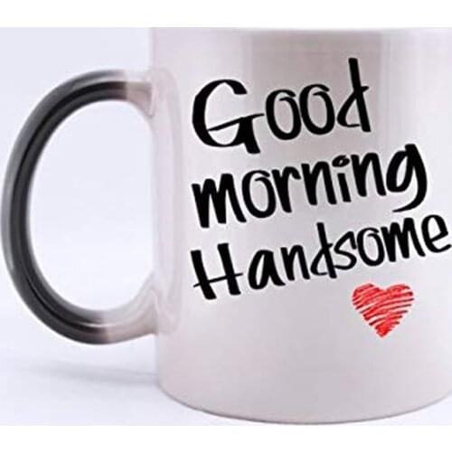 Romantic Valentines Day Gift - 11oz Funny Lovers Mug - Good Morning Handsome Best Choice Color Changing Mug Coffee Mugs, Pefec