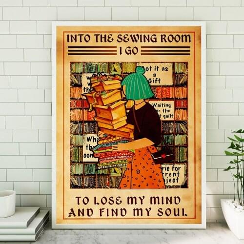 Entering The Sewing Room I Go To Lose My Soul Find My Soul Poster Canvas Painting Craft Room Wall Art Nordic Decorative Prints