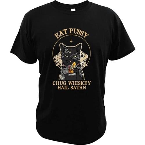 Funny Eat-Pussy-Chug-Whiskey T-Shirt Black Cat Vintage Parody Hail-Satan Summer Drinking Religion Funky Casual T Shirt