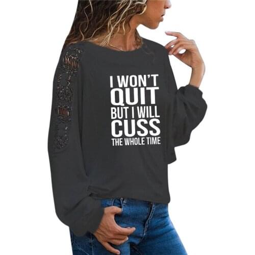 I Won't Quit But I Will Cuss Letter Letter Print Women T-shirts Long Sleeve tee shirt femme Female T shirt women Loose Lace Tee