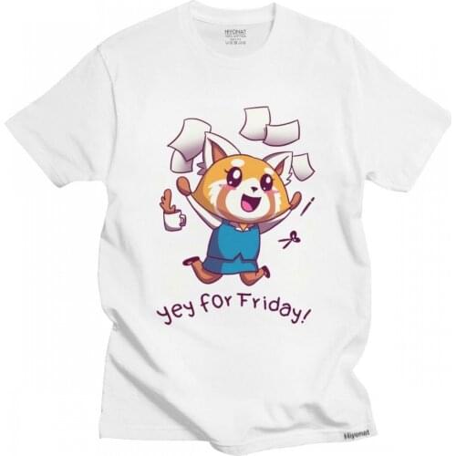 Kawaii Aggretsuko T Shirt Aggressive Retsuko T-Shirt Men Cotton Tshirt Short Sleeved Yey For Friday Happy Weeken Tee Tops Gift