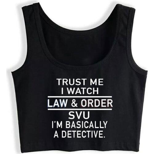 Crop Top Sport Trust Me I Watch Law And Order Svu I Am Basically Design Inscriptions Custom Tops Women