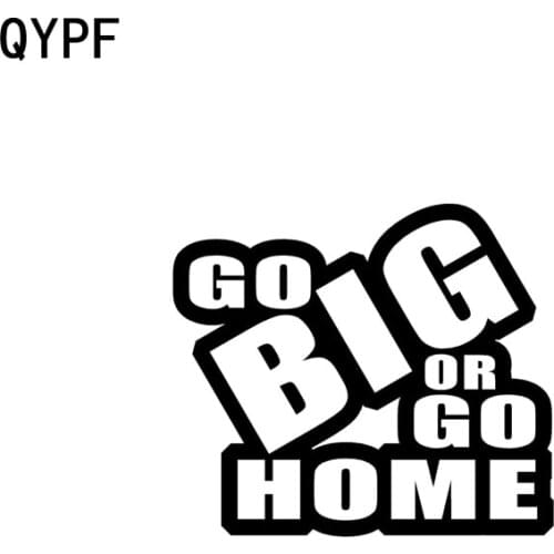 QYPF 14CM*12.1CM Funny GO BIG OR GO HOME Vinyl Graphical Car Window Sticker Decals Black/Silver C15-0440