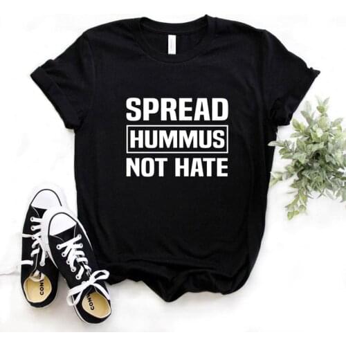 Spread Hummus Not Hate Print Women Print Women Tshirts Cotton Casual Funny t Shirt For Lady Yong Girl Top Tee Hipster FS-281