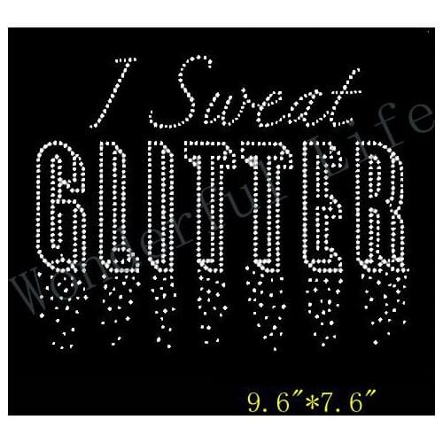 Free shipping Rhinestone Iron On Transfer "I Sweat Glitter" - Crystal Bling Design Cheerleading Dancing
