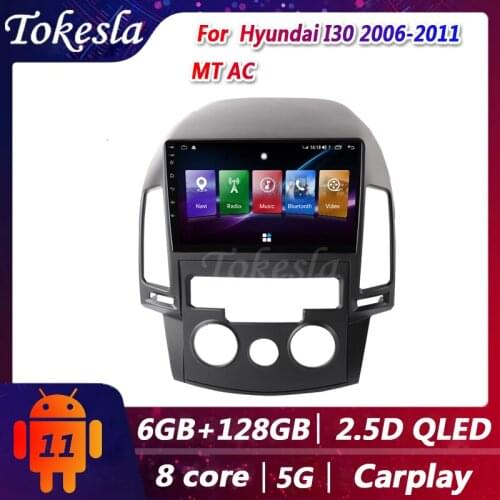 Tokesla Car Radio For Hyundai I30 MT AC Android 11 Audio Central Multimedi Dvd Player GPS Navigation Bluetooth video 2006-2011