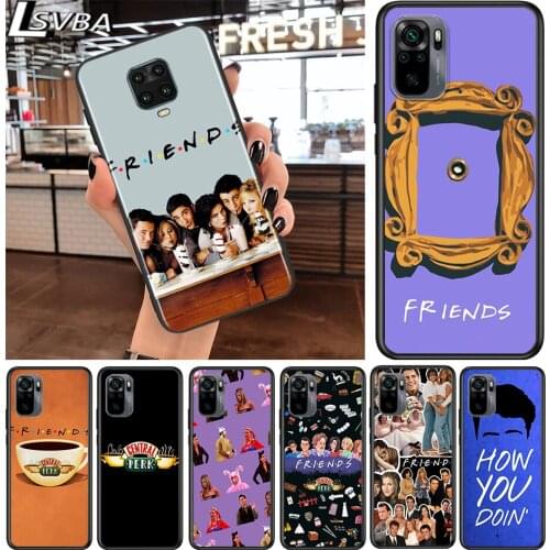 Firends TV Show for Xiaomi Redmi Note 10 10S 9 9T 9S 9Pro Max 8T 8Pro 8 7 6 5 Pro 5A 4X 4 Soft Black Phone Case