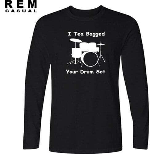 NNew Style I Teabagged Your Drum Set T-shirt Funny Long sleeve T Shirt Men Casual Top Tees