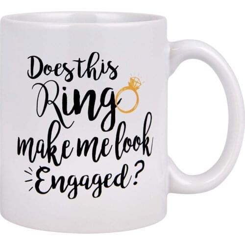 Coffee Mug Does This Ring Make Me Look Engaged Coffee Tea Cup Funny Mug Novelty Gift for Men Women
