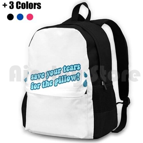 Save Your Tears For The Pillow Outdoor Hiking Backpack Waterproof Camping Travel Dance Moms Save Your Tears For The Save Your
