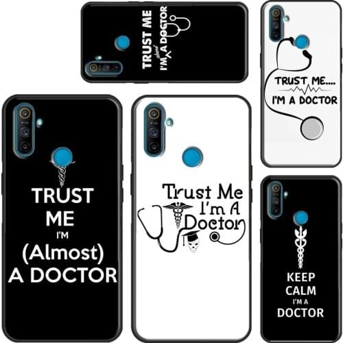 Trust Me I'm A Doctor Case For Realme 8 Pro C15 C11 C3 GT Neo 7i Q3 6 7 Pro Funda For OnePlus 9 Pro 8 Nord 7T 8T