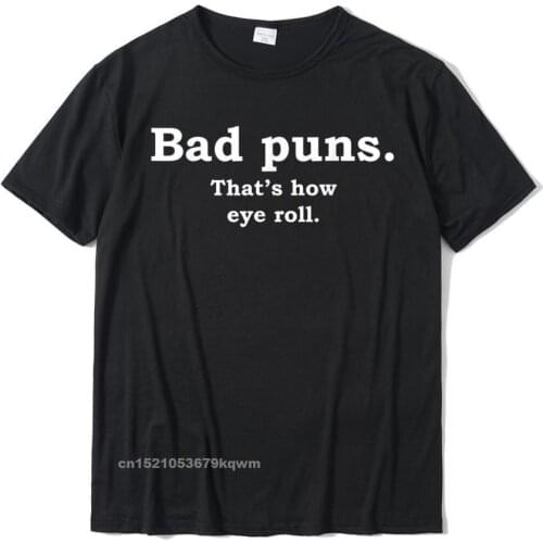 Bad Puns Thats How Eye Roll Funny Joke T-Shirt Funky Men Top T-Shirts Cotton Tops & Tees Crazy