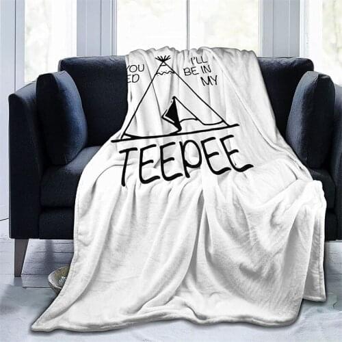 If You Need Me Ill Be In My Teepee Navajo Cubre Camara Green Throw Blanket 3D Print On Demand Sherpa Super Comfortable For Sofa