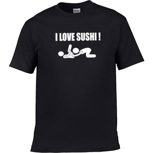 T-shirt adult short sleeve humor and humor with gender pattern original personality joke and aggressive I love sushi