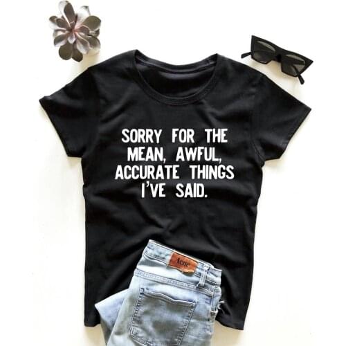 ZBBRDD Sorry for the mean, awful, accurate things i've said Womens letter T Shirt Womens Cotton Womens Top Tees t-shirts