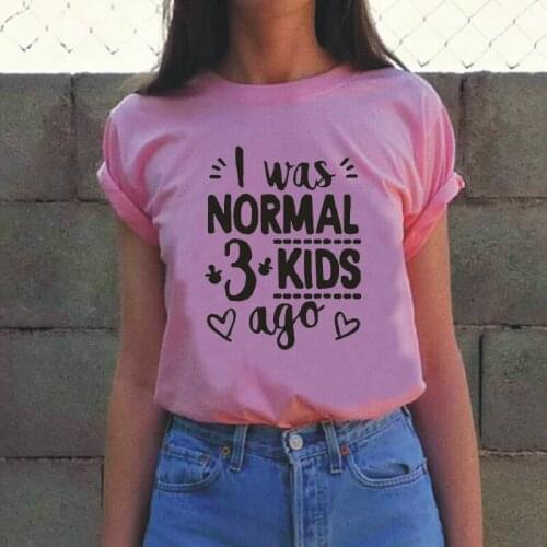 I Was Normal Three Kids Ago Letters Print Womens T-shirt Casual Harajuku Cotton Tees Summer Outdoor 0-Neck Plus Size T-Shirts