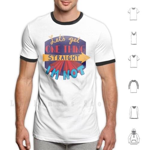Lets Get One Thing Straight-I'm Not T Shirt DIY Cotton Big Size 6xl Bisexual Queer Asexual Pansexual Love Wins Marriage Equalit