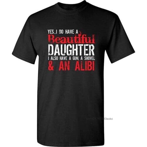 Father Gift T-shirt Men Family Tees I Do Have A Beautiful Daughter Graphic Novelty Sarcastic Funny Saying T Shirt Cotton