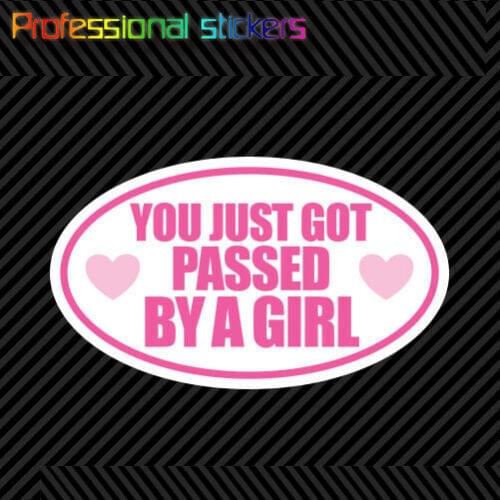 Oval You Just Got Passed By A Girl Sticker Die Cut Vinyl Euro Oval Girl Racer Stickers for Cars, Bicycles, Laptops, Motos