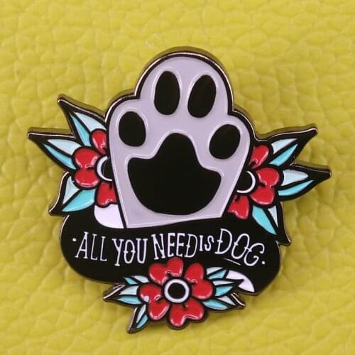 All you need is love and a dog Brooch Pet paw Enamel Pin lovely gift idea for any dog lovers