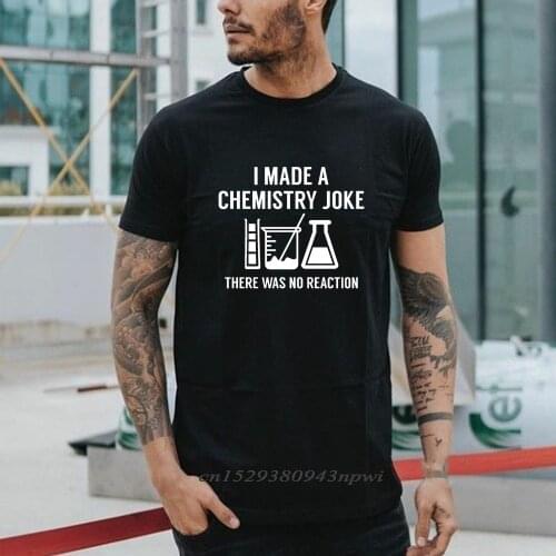 Fashion Mens Summer T Shirt Slogan Inscriptions I Made A Chemistry Joke T-Shirt Man Short Sleeve O-Neck Funny Tops Tees Clothes