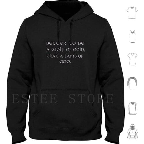 Better To Be A Wolf Of Odin Than A Of God Hoodie Long Sleeve Vikings Odin Olf Sheep God Jesus Ragnar Lagertha Rollo