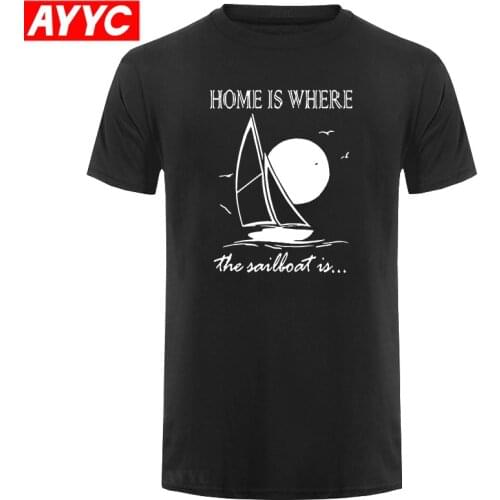 AYYC Home Is Where Sailboat Is Sails T Shirts Men Summer Cotton Harajuku Short Sleeve O Neck Streetwear Black T shirt