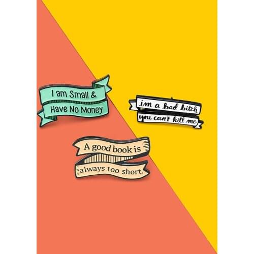 I am small & have no money Enamel Pins Custom Banner Brooch Bag Clothes Lapel Pin Good Book Short Badge Jewelry Gift for Friends