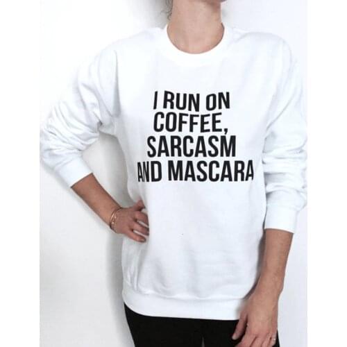 I run on coffee, sarcasm and Mascara white sweatshirt jumper hipster trendy funny saying women girl ladies gift slogan goth tops