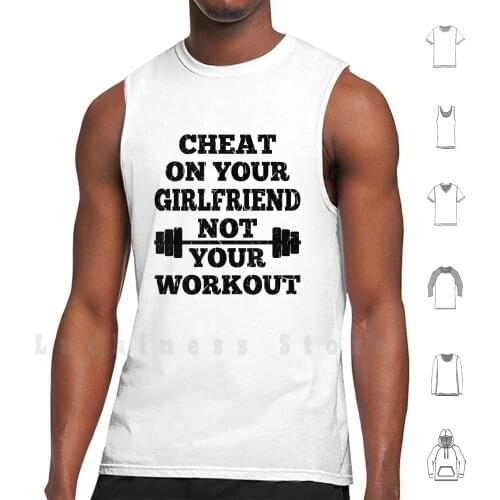 Funny Don't Cheat On Your Workout Tank Tops Vest 100% Cotton Fitness Exercise Motivation Get Fit Pump Iron Lift