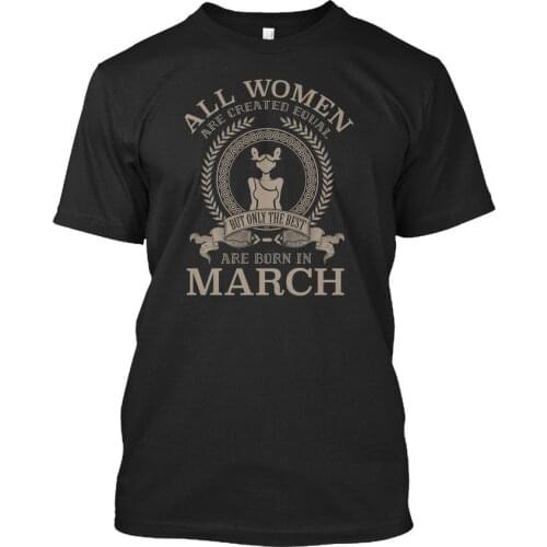 Short Sleeve Leisure Fashion Summer Only The Best Women Are Born In March - All Created Standard Unisex T-Shirtfunny T Shirts