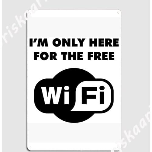 I M Only Here For The Free Wifi Poster Metal Plaque Painting Décor Cinema Retro Wall pub Tin sign Poster