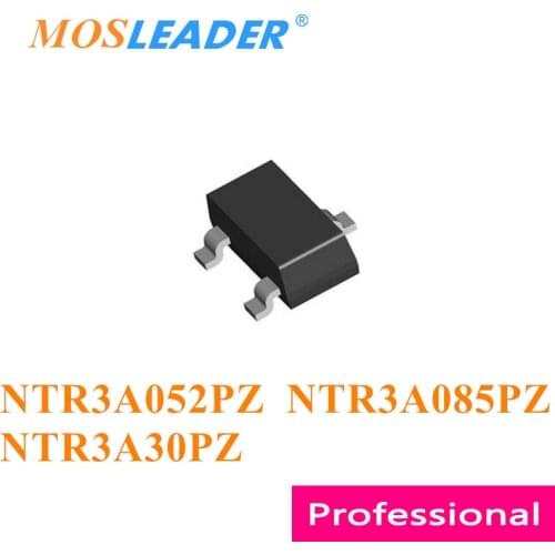 Mosleader NTR3A052PZ NTR3A085PZ NTR3A30PZ SOT23 3000PCS NTR3A052P NTR3A052 NTR3A085P NTR3A085 NTR3A30P NTR3A30 Chinese goods