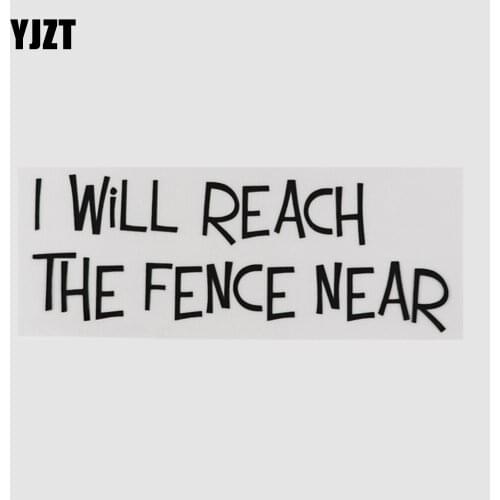 YJZT 17.7CM*6.8CM Funny And Humorous Words I Will Reach The Fence Near Decal Car Sticker Vinyl Black/Silver 13D-0186