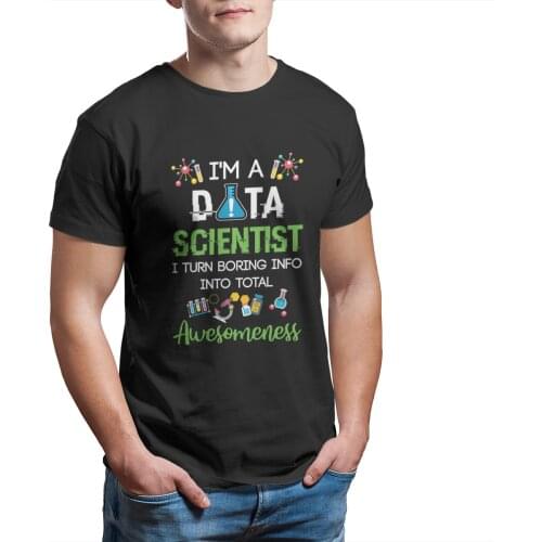 I'm a Data Scientist Funny Data Science Saying T-Shirt Custom 100% Cotton Anime Funny Oversized 4XL 5XL 6XL Mens Clothes 12972