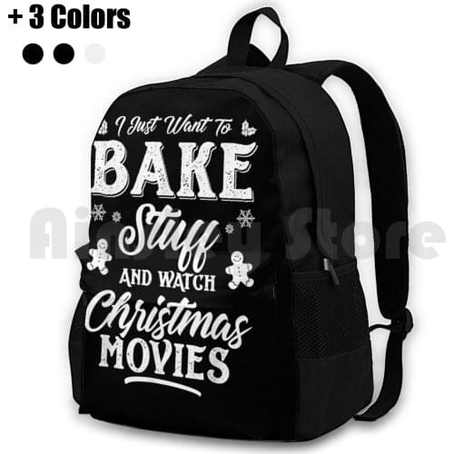 I-Just-Want-To-Bake-Stuff-And-Watch-Christmas-Movies Outdoor Hiking Backpack Riding Climbing Sports Bag Just Want Watch