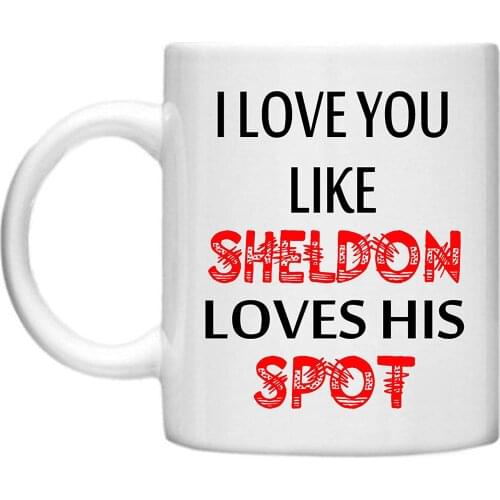 I Love You Like Sheldon Loves His Spot Big Bang Theory Valentines Coffee Mug 320ml Ceramic Milk Cups Mug