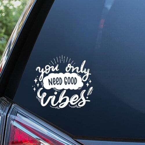 Black/Sliver You Only Need Good Vibes Sticker Window Funny Bumper Car Rear windshield Decor Unique WaterProof S180