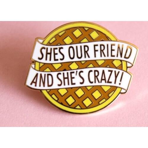 YAOJIE Cartoons Shes Our Friend and Shes Crazy Enamel Brooch Pin Hat Bag Collar Lapel Pins Badges Fashion Jewelry Accessories