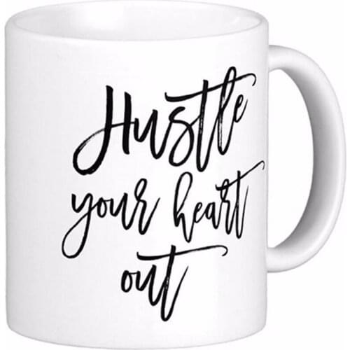 Hustle Your Heart Out White Coffee Mugs Tea Mug Customize Gift By LVSURE Ceramic Mug Travel Coffee Mugs