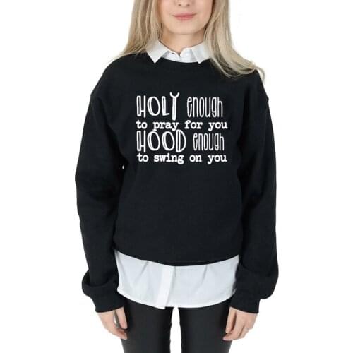 Holy enough to pray for you hood enough to swing on you Sweatshirt Graphic Letter Slogan Pink Cotton Hoodies Girl Jumper Tops