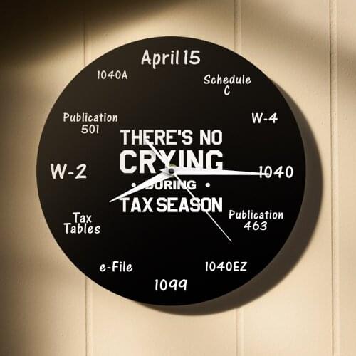 During Tax Season Wall Clock Funny Tax Accountant There Is No Crying Accounting Home Decorative Watch Gift For Tax Accountant