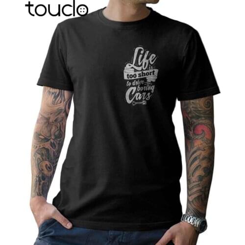 Fashion Life Is Too Short to Drive Boring Cars T-Shirt V8 V6 screw tuning Tee shirt
