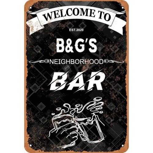 Welcome to B&GS Neighborhood Bar Poster Funny Art Decor Vintage Aluminum Retro Metal Tin Sign Painting Decorative Signs 20x30cm