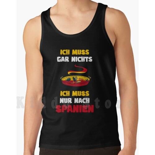 Spain Trip I Don'T Have To Do Anything I Just Have To Go To Spain tank tops vest sleeveless Spain Pamplona Spanish