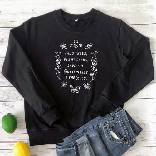 Hug Trees Plant Seeds Save The Butterflies & The Bees Sweatshirts Vintage Women Graphic Vegan Sweatshirts Outfits Drop Shipping