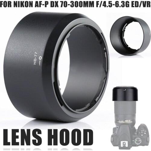 Mayitr 1pc HB-77 Camera Lens Hood High Quality Black Lens Hood For Nikon AF-P DX NIKKOR 70-300mm f/4.5-6.3G ED/VR
