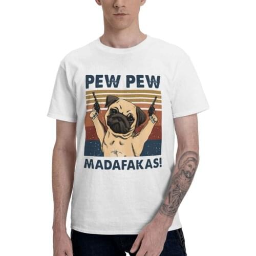 Pew Pew Madafakas Tshirts Men Leisure Tee Tops Cotton T Shirt Short Sleeve Vintage Pug Dog T-shirts Gift Idea Merch