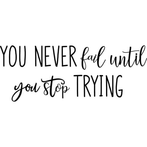 You Never Fail Until You Stop Trying Wall Decal Quote Motivational Words Inspirational Letters Wall Decals Sayings Stickers Home